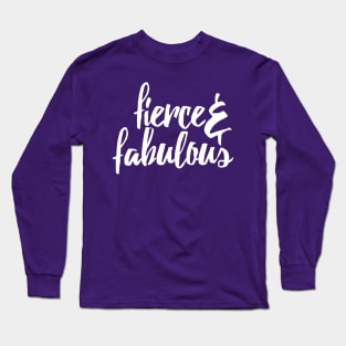 Fierce and Fabulous Long Sleeve T-Shirt